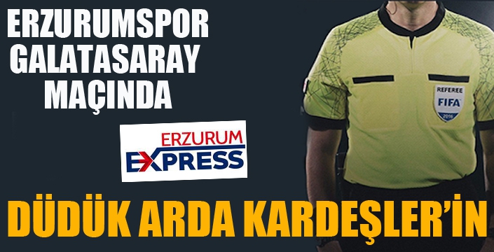 Erzurumspor - Galatasaray maçı Arda Kardeşler'in...