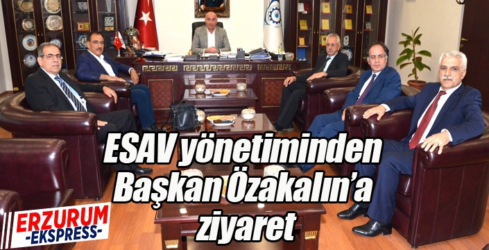 ESAV yönetiminden Başkan Özakalın’a ziyaret