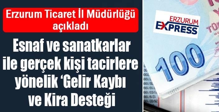 Esnaf ve sanatkarlar ile gerçek kişi tacirlere yönelik ‘Gelir Kaybı ve Kira Desteği’