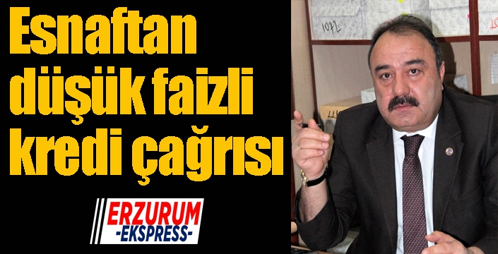 Esnaftan düşük faizli kredi çağrısı