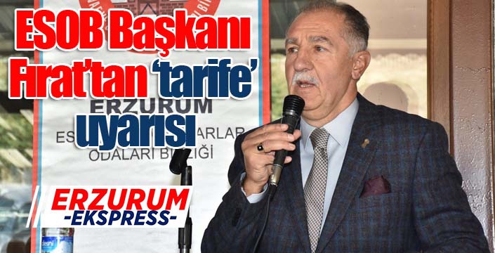 ESOB Başkanı Fırat’tan ‘tarife’ uyarısı