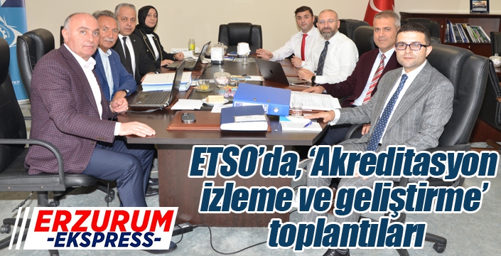 ETSO’da, ‘Akreditasyon izleme ve geliştirme’ toplantıları