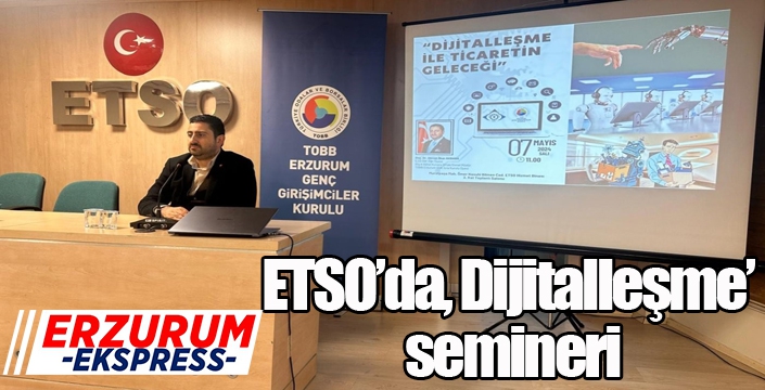 ETSO’da, ‘Dijitalleşme’ semineri