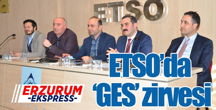 ETSO’da ‘GES’ zirvesi