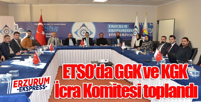 ETSO’da GGK ve KGK İcra Komitesi toplandı