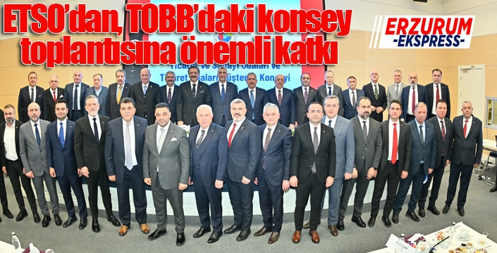 ETSO’dan, TOBB’daki konsey toplantısına önemli katkı