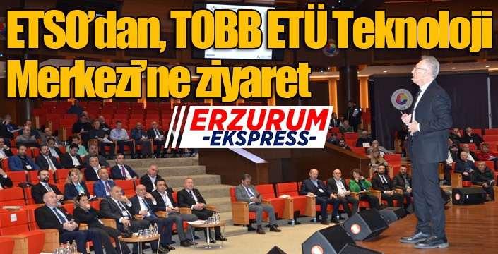  ETSO’dan, TOBB ETÜ Teknoloji Merkezi’ne ziyaret