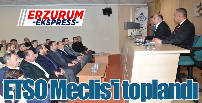 ETSO Meclis'i toplandı