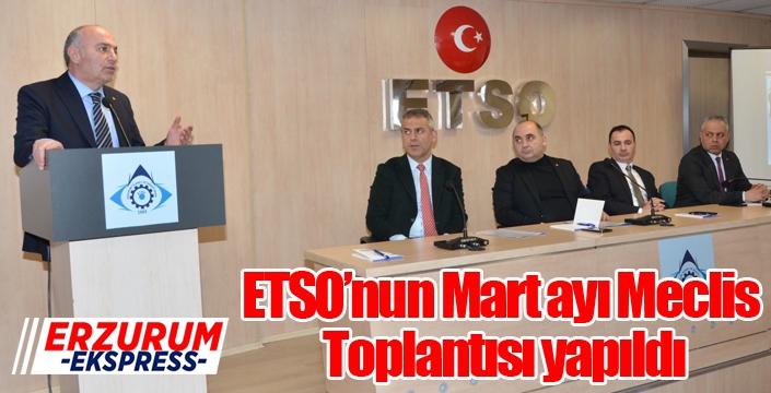 ETSO’nun Mart ayı Meclis Toplantısı yapıldı