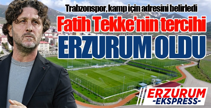 Fatih Tekke, Erzurum'u tercih etti...