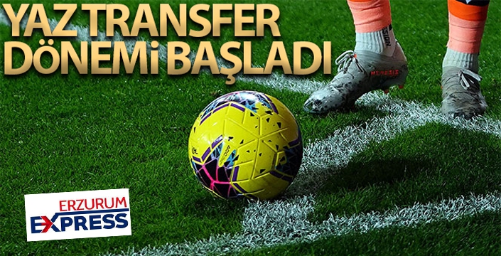 Futbolda yaz transfer dönemi başladı