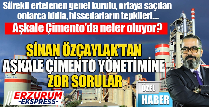 Gazeteci Özçaylak'tan Aşkale Çimento yönetimine zor sorular...