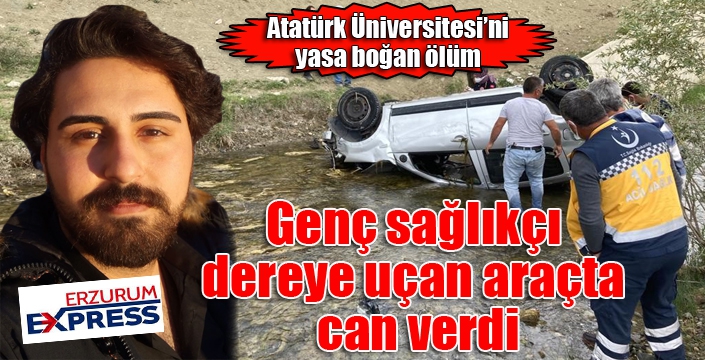 Genç sağlıkçı dereye uçan araçta can verdi