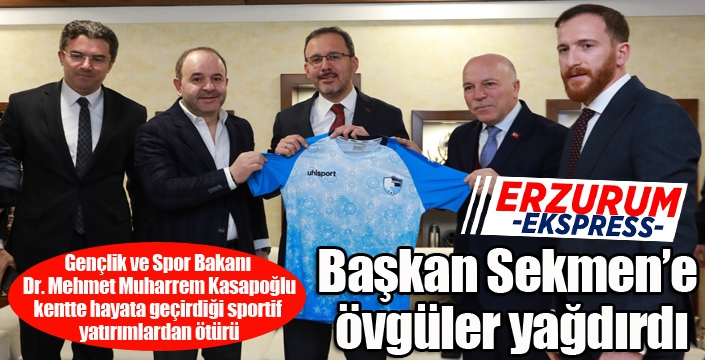 Gençlik ve Spor Bakanı Dr. Kasapoğlu’ndan Başkan Sekmen’e övgü