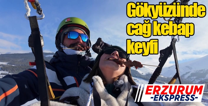 Gökyüzünde cağ kebap keyfi
