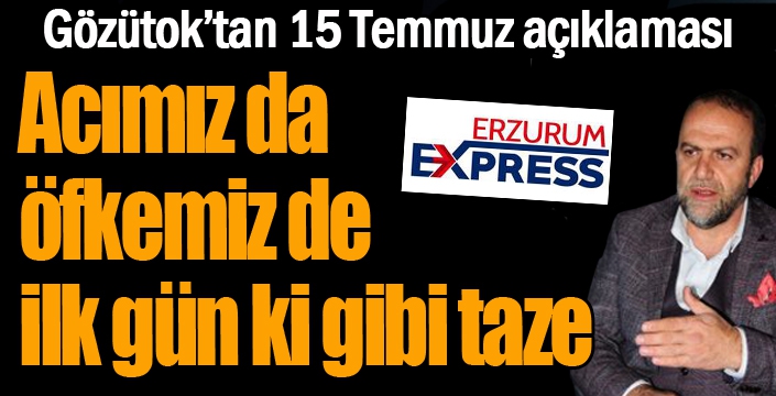 Gözütok: Acımız da öfkemiz de ilk gün ki gibi taze