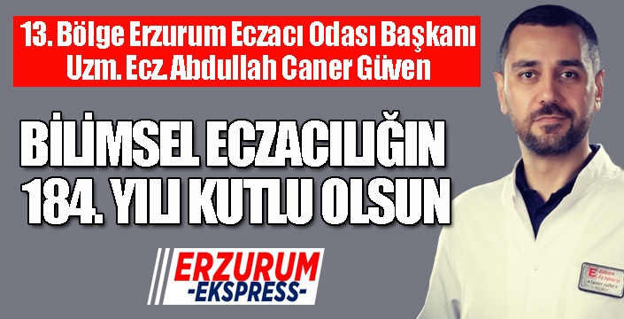 Güven: Bilimsel Eczacılığın 184. Yıldönümü kutlu olsun...