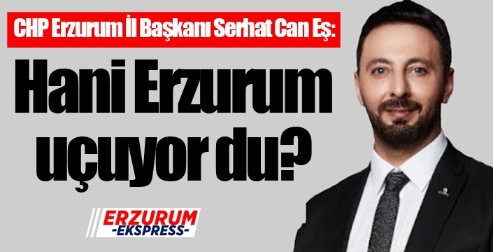 Hani Erzurum uçuyor du? 