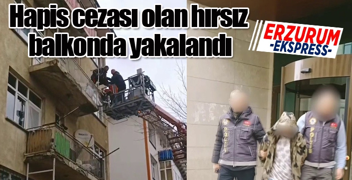 Hapis cezası olan hırsız balkonda yakalandı