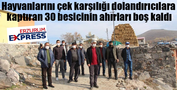 Hayvanlarını çek karşılığı dolandırıcılara kaptıran 30 besicinin ahırları boş kaldı