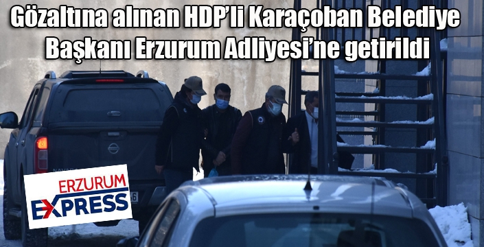 HDP’li Karaçoban Belediye Başkanı adliyede...