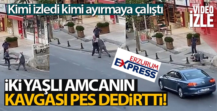 İki yaşlı amcanın kavgası görenleri şaşkına çevirdi