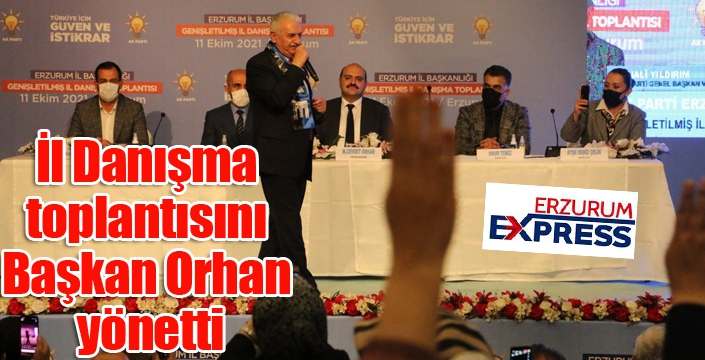 İl Danışma toplantısını Başkan Orhan yönetti