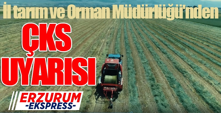 İl tarım ve Orman Müdürlüğü'nden ÇKS uyarısı...