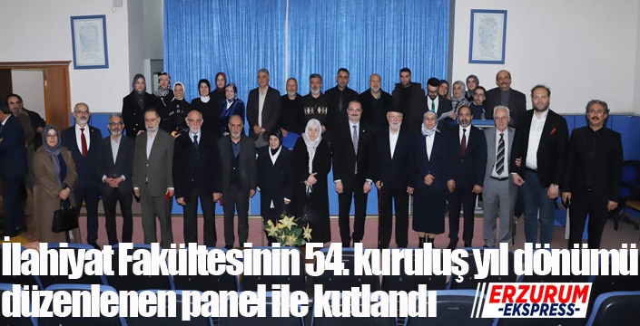 İlahiyat Fakültesinin 54. kuruluş yıl dönümü, düzenlenen panel ile kutlandı
