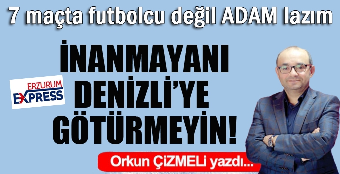 İnanmayan Denizli'ye gitmesin!