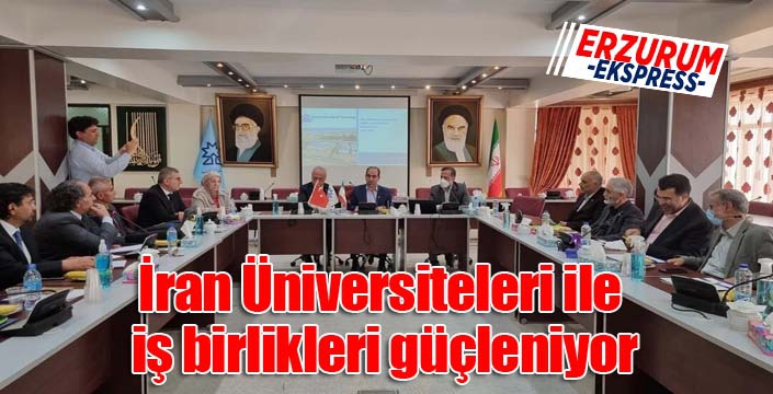 İran Üniversiteleri ile iş birlikleri güçleniyor