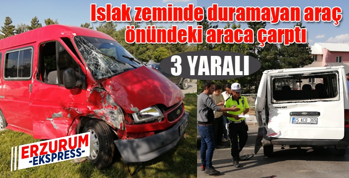 Islak zeminde duramayan araç, önündeki araca çarptı