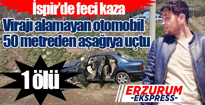 İspir’de feci kaza: 1 ölü