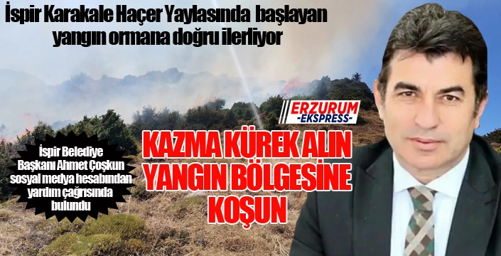 İspir'de yangın... Başkan Coşkun yardım çağrısında bulundu...