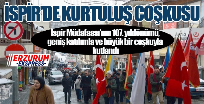 İspir Müdafaası’nın 107’nci yıldönümü coşkuyla kutlandı