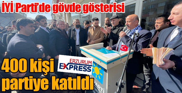 İYİ Parti'den gövde gösterisi... 400 kişi partiye katıldı...