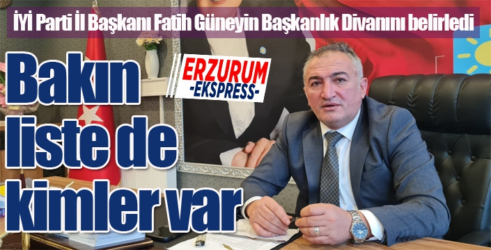 İYİ Parti İl Başkanı Fatih Güneyin Başkanlık Divanını belirledi