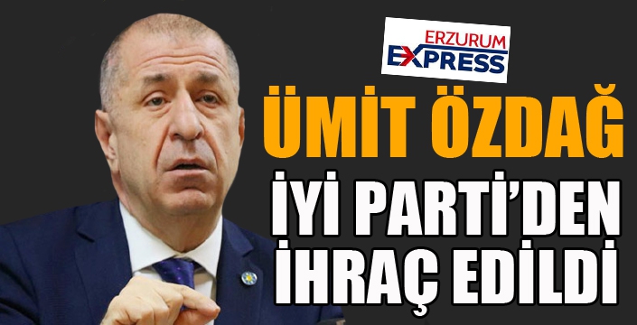 İYİ Parti Milletvekili Ümit Özdağ partisinden ihraç edildi