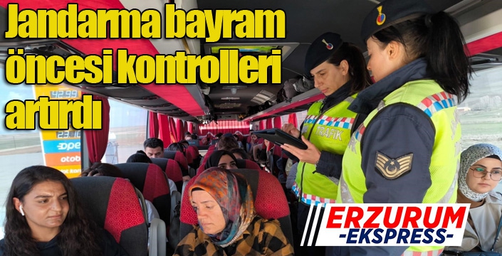 Jandarma bayram öncesi kontrolleri artırdı