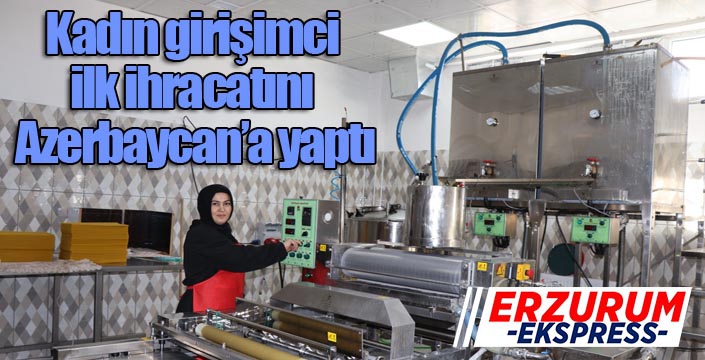 Kadın girişimci ilk ihracatını Azerbaycan’a yaptı