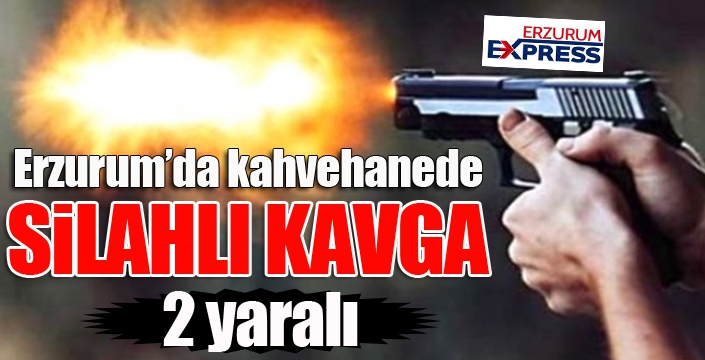 Kahvehanede silahlı kavga: 2 yaralı