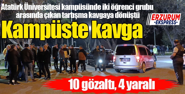 Kampüste kavga: 10 gözaltı, 4 yaralı