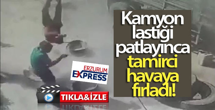 Kamyon lastiği patlayınca tamirci havaya fırladı