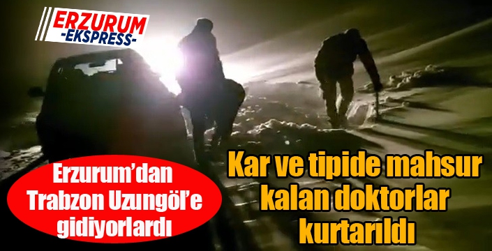 Kar ve tipide mahsur kalan doktorlar kurtarıldı