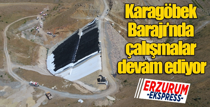 Karagöbek Barajı’nda çalışmalar devam ediyor