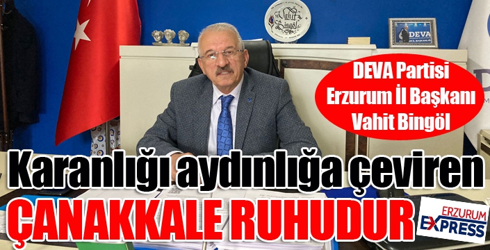 Karanlığı aydınlığa çeviren Çanakkale ruhudur