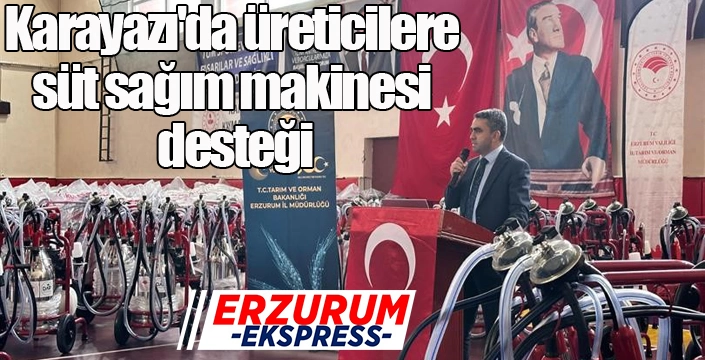 Karayazı'da üreticilere süt sağım makinesi desteği