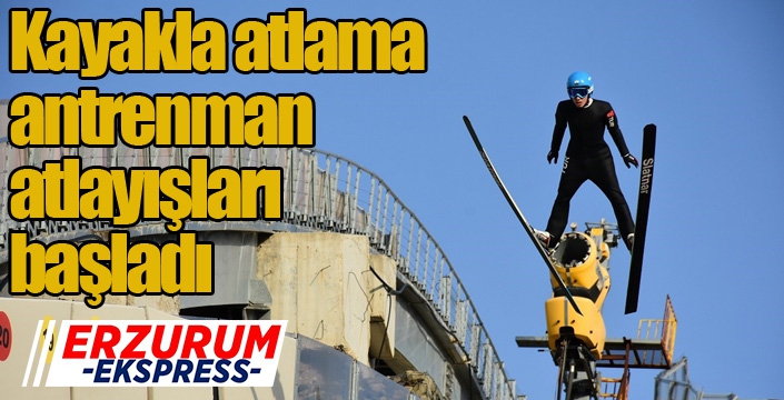 Kayakla atlama antrenman atlayışları başladı