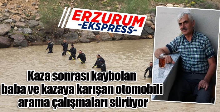 Kaza sonrası kaybolan baba ve kazaya karışan otomobili arama çalışmaları sürüyor