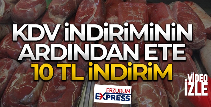 KDV indiriminin ardından ete 10 TL indirim